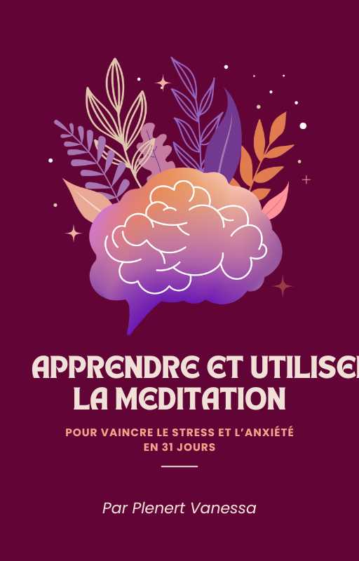 Apprendre et utiliser la méditation pour vaincre le stress et l'anxiété en 31 jours